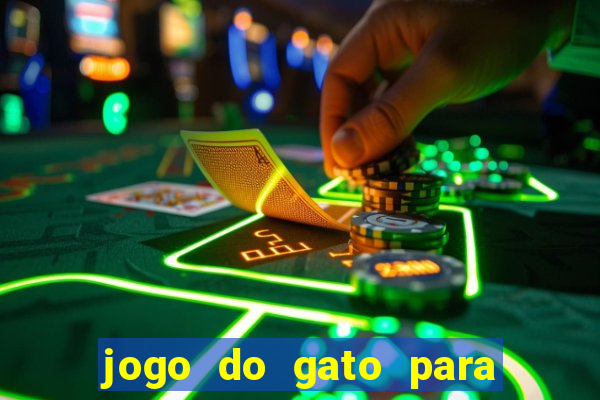 jogo do gato para ganhar dinheiro